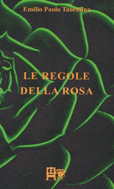 LE REGOLE DELLA ROSA - Emilio Paolo Taormina - EDIZIONI DEL FOGLIO CLANDESTINO