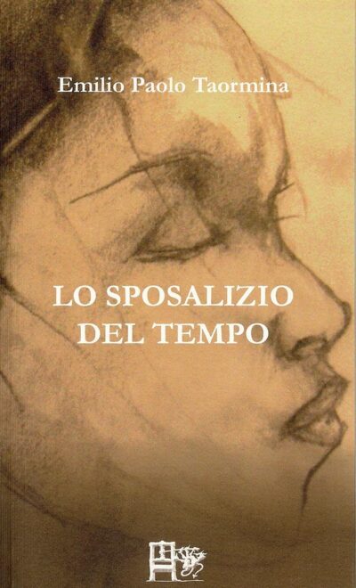 LO SPOSALIZIO DEL TEMPO - Emilio Paolo Taormina - EDIZIONI DEL FOGLIO CLANDESTINO